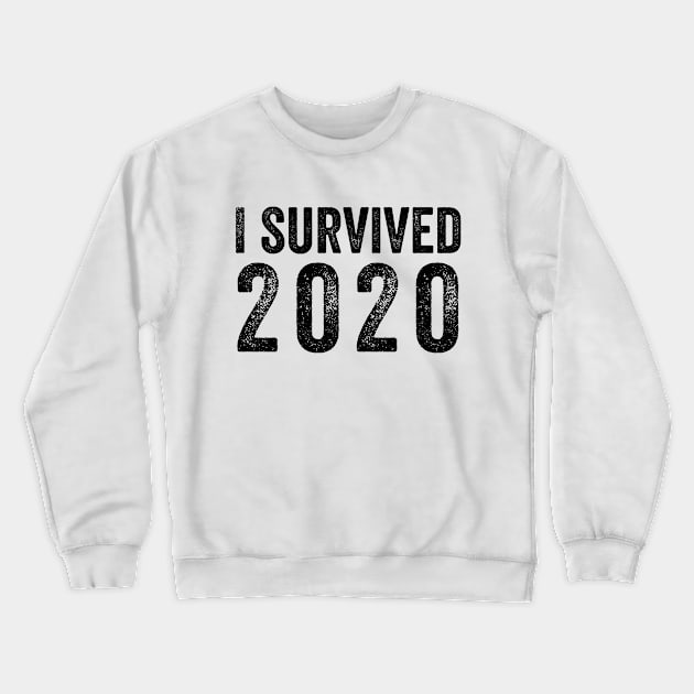 I Survived 2020 Distressed - Black Text Shirt Crewneck Sweatshirt by FalconArt